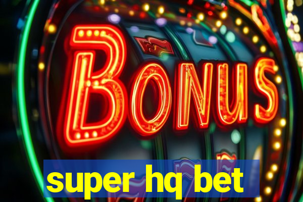 super hq bet